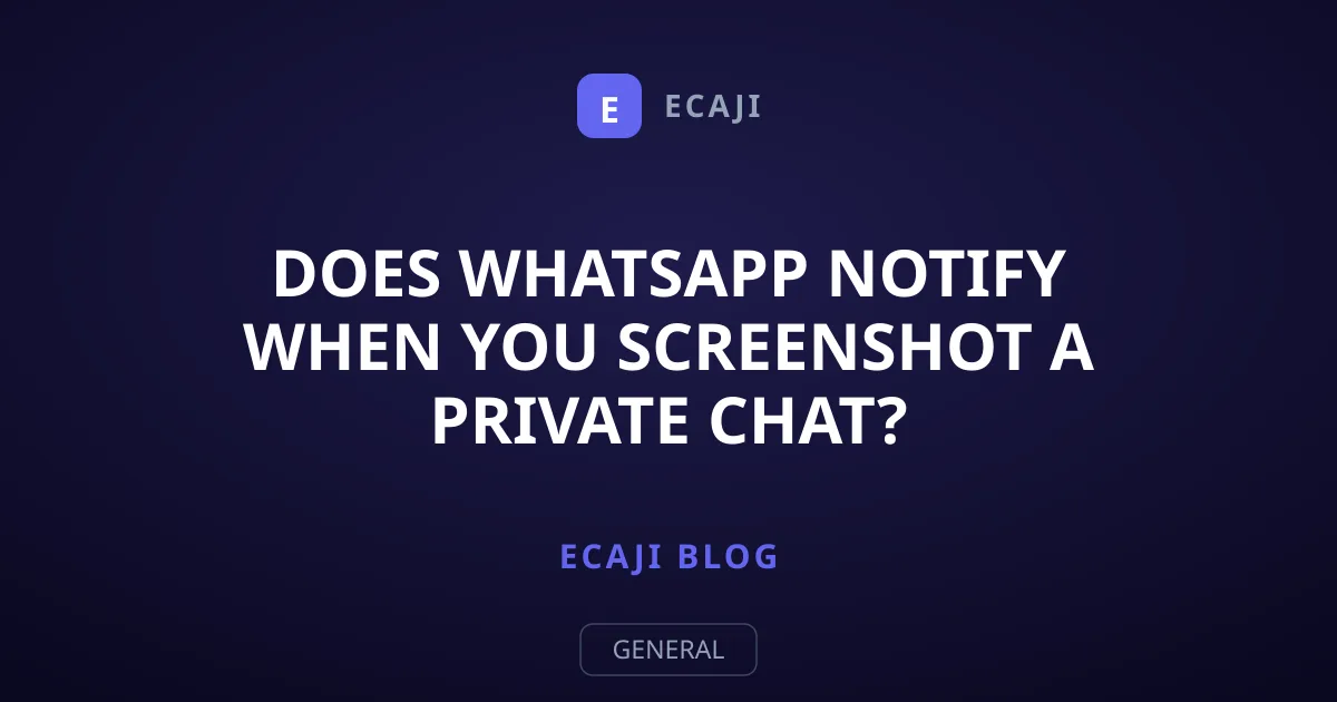 Does WhatsApp Notify When You Screenshot a Private Chat?